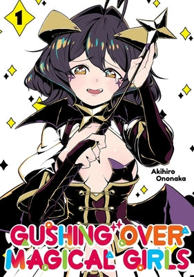 Gushing Over Magical Girls: Volume 1 (Manga) by Ononaka, Akihiro book cover