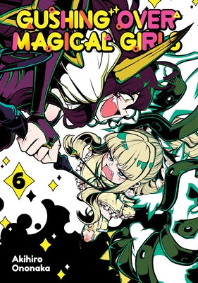 Gushing Over Magical Girls: Volume 6 (Manga) by Akihiro Ononaka book cover