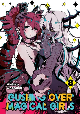 Gushing Over Magical Girls: Volume 8 (Manga): Volume 8 by Ononaka, Akihiro book cover
