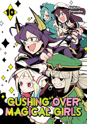 Gushing Over Magical Girls: Volume 10 (Manga) by Akihiro Ononaka book cover
