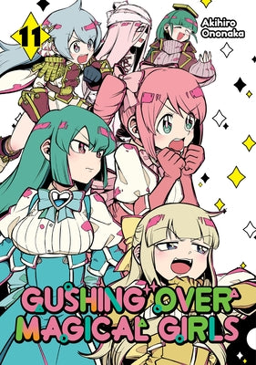 Gushing Over Magical Girls: Volume 11 (Manga) by Ononaka, Akihiro book cover