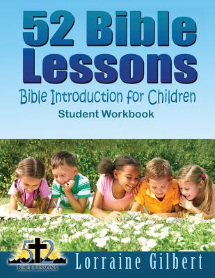 52 Bible Lessons: Bible Introduction for Children: Student Workbook "Black and White Interior" by Lorraine Gilbert book cover