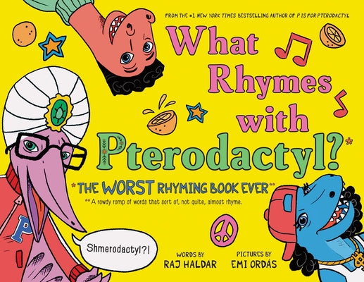 What Rhymes with Pterodactyl?: The Worst Rhyming Book Ever by Raj Haldar book cover