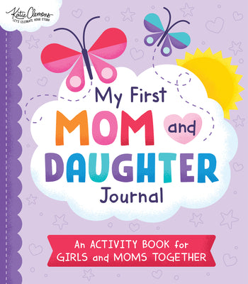 Book cover of My First Mom and Daughter Journal: An Activity Book for Girls and Moms Together by Clemons, Katie