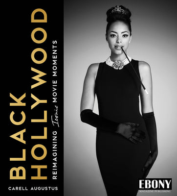 Book cover of Black Hollywood: Reimagining Iconic Movie Moments by Augustus, Carell
