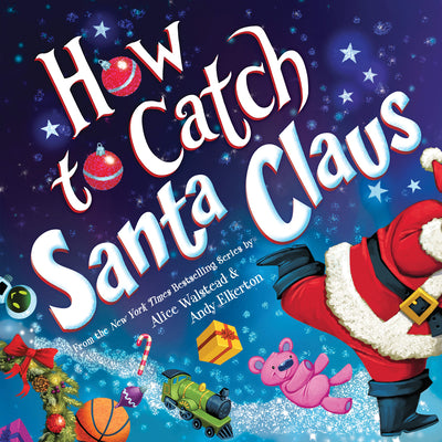 Book cover of How to Catch Santa Claus by Walstead, Alice