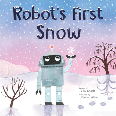 Book cover of Robot's First Snow by Sharff, Billy