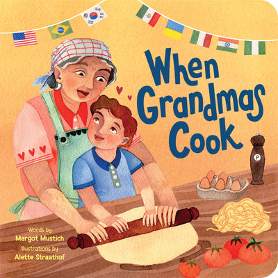 When Grandmas Cook: In the Kitchen with Grandmas, Nonnas, and Abuelas by Margot Mustich book cover
