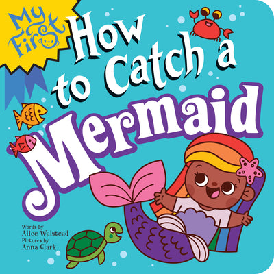 My First How to Catch a Mermaid by Alice Walstead book cover