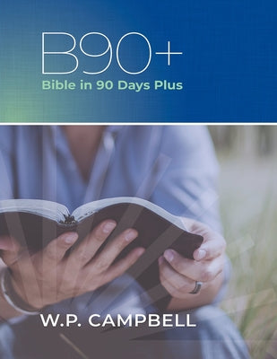 B90+ Bible in 90 Days Plus by William P. Campbell book cover