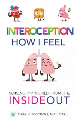 Interoception: How I Feel: Sensing My World from the Inside Out by Cara N. Koscinski book cover