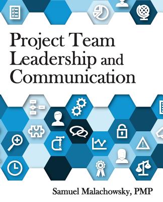 Project Team Leadership and Communication by Samuel a. Malachowsky book cover