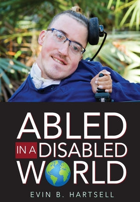 Abled In A Disabled World by Evin B. Hartsell book cover