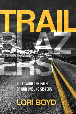 Trailblazers: Following the Path of Our Unsung Sisters by Lori Boyd book cover