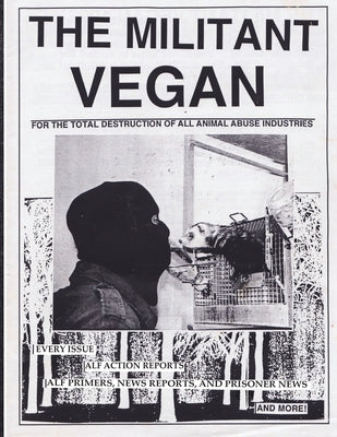The Militant Vegan: The Book - Complete Collection, 1993-1995: (Animal Liberation Zine Collection) by Animal Liberation Front book cover