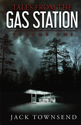 Tales from the Gas Station: Volume One by Townsend, Jack book cover