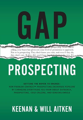 Book cover of Gap Prospecting: Getting The Buyer To Engage: How Problem Centric Prospecting Increases Pipeline By Changing Everything You Know About Outreach, Prosp by Keenan