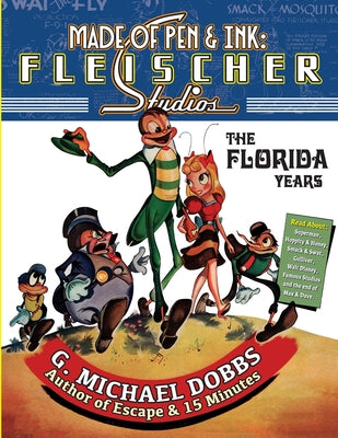 Book cover of Made of Pen & Ink: Fleischer Studios, The Florida Years by Dobbs, Gordon M.