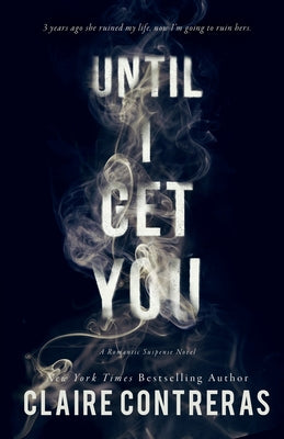 Book cover of Until I Get You by Contreras, Claire