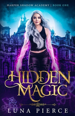 Book cover of Hidden Magic: Harper Shadow Academy (Book One) by Pierce, Luna