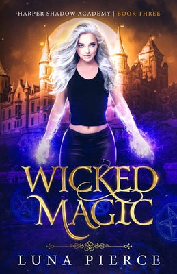 Book cover of Wicked Magic: Harper Shadow Academy (Book Three) by Pierce, Luna