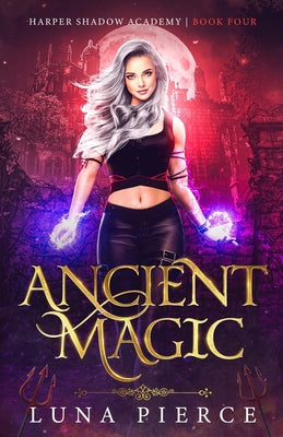 Book cover of Ancient Magic: Harper Shadow Academy (Book Four) by Pierce, Luna
