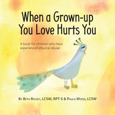 When a Grown-up You Love Hurts You by Beth Richey book cover
