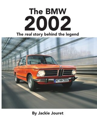 Book cover of The BMW 2002: The real story behind the legend by Jouret, Jackie