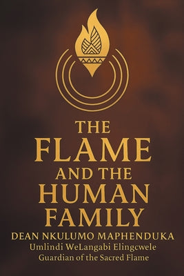 The Flame and the Human Family by Dean N. Maphenduka book cover