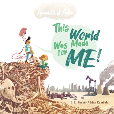 Annabelle & Aiden: This World Was Made For Me! by Joseph Raphael Becker book cover