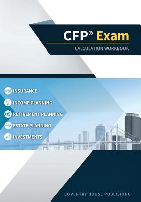 CFP Exam Calculation Workbook: 400+ Calculations to Prepare for the CFP Exam (2019 Edition) by Coventry House Publishing book cover