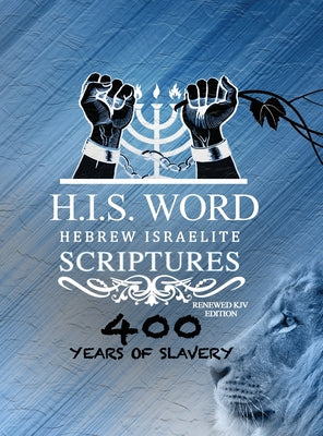 Xpress Hebrew Israelite Scriptures - 400 Years of Slavery Edition: Restored Hebrew KJV Bible (H.I.S. Word) by Khai Yashua Press book cover