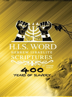 Hebrew Israelite Scriptures: : 400 Years of Slavery - GOLD EDITION by Khai Yashua Press book cover
