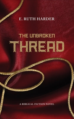 The Unbroken Thread: Biblical Fiction by Harder E. Ruth book cover