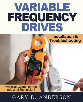 Variable Frequency Drives - Installation & Troubleshooting by Gary D. Anderson book cover