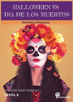 Halloween Vs Dia de Los Muertos: Spanish Easy Reader by Veronica Moscoso book cover