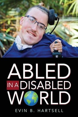 Abled In A Disabled World by Evin B. Hartsell book cover