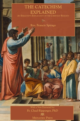 The Catechism Explained by Francis Spirago book cover