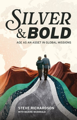 Silver & Bold: Age As an Asset in Global Missions by Steve Richardson book cover