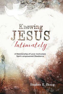 Book cover of Knowing Jesus Intimately by Canup, Stephen E.