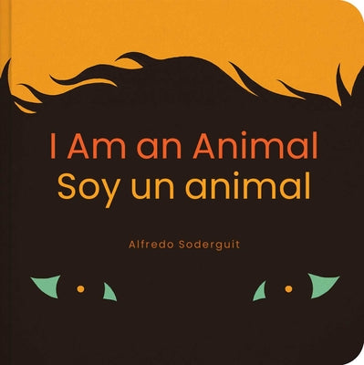 I Am an Animal / Soy Un Animal: (Bilingual Board Books for Babies) by Alfredo Soderguit book cover