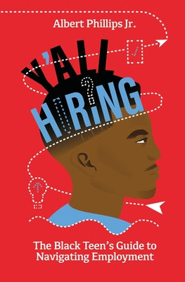Y'all Hiring? The Black Teen's Guide to Navigating Employment by Albert Phillips book cover