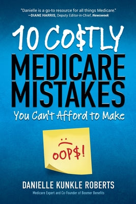 10 Costly Medicare Mistakes You Can't Afford to Make by Danielle Kunkle Roberts book cover