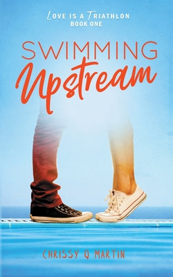 Swimming Upstream by Chrissy Q. Martin book cover