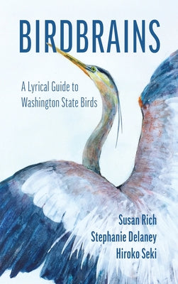 Birdbrains: A Lyrical Guide to Washington State Birds by Susan Rich book cover