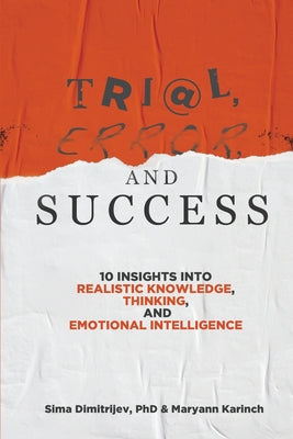 Trial, Error, and Success: 10 Insights into Realistic Knowledge, Thinking, and Emotional Intelligence by Sima Dimitrijev book cover