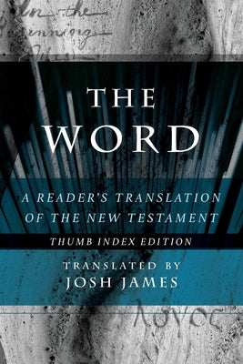 The Word: A Reader's Translation of the New Testament by Josh James book cover