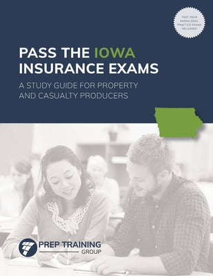 Pass the Iowa Insurance Exams: A Study Guide for Property and Casualty Producers by Prep Training Group book cover