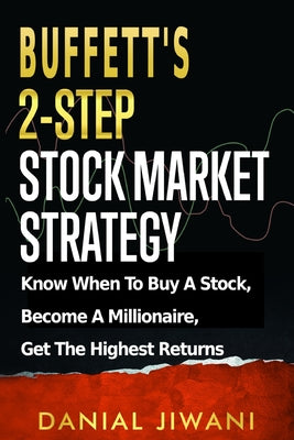 Buffett's 2-Step Stock Market Strategy: Know When To Buy A Stock, Become A Millionaire, Get The Highest Returns by Danial Jiwani book cover