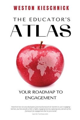 Book cover of The Educator's ATLAS: Your Roadmap to Engagement by Kieschnick, Weston